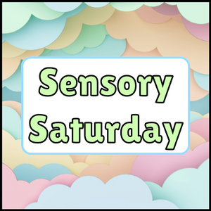 Sensory Saturday