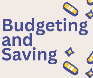 Budgeting and Saving Budgeting and Saving